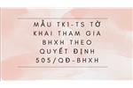 Mẫu TK1-TS Tờ khai tham gia BHXH theo Quyết định 505/QĐ-BHXH