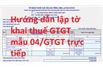 Hướng dẫn lập tờ khai thuế GTGT mẫu 04/GTGT trực tiếp