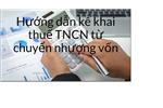 Hướng dẫn kê khai thuế TNCN từ chuyển nhượng vốn