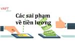 Các sai phạm về tiền lương sẽ bị xử phạt vi phạm hành chính