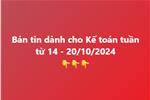 Bản tin dành cho Kế toán tuần từ 14 - 20/10/2024