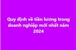 Quy định về tiền lương trong doanh nghiệp mới nhất năm 2024