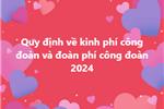 Quy định về kinh phí công đoàn và đoàn phí công đoàn 2024