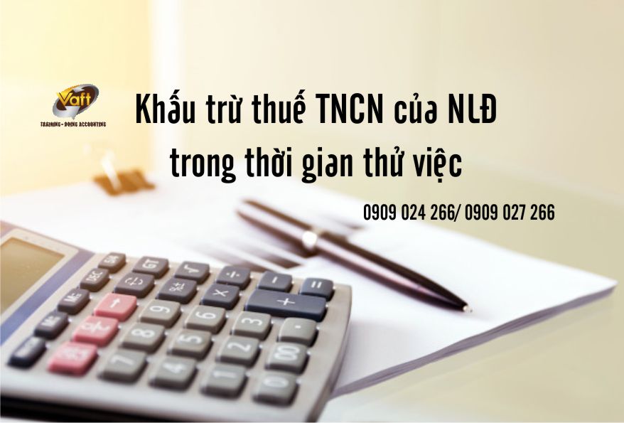  khấu trừ thuế TNCN của NLĐ trong thời gian thử việc