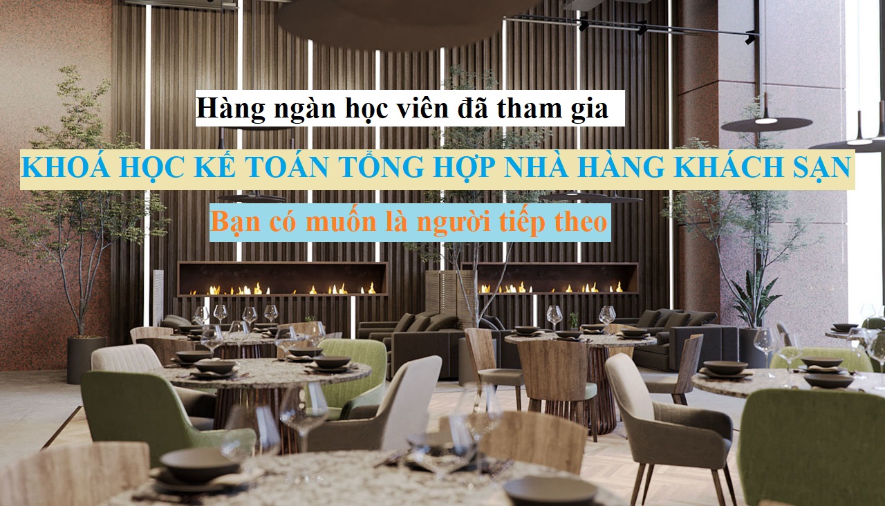 Khóa học Kế Toán Tổng Hợp Thực Tế Doanh nghiệp Nhà hàng - Khách sạn