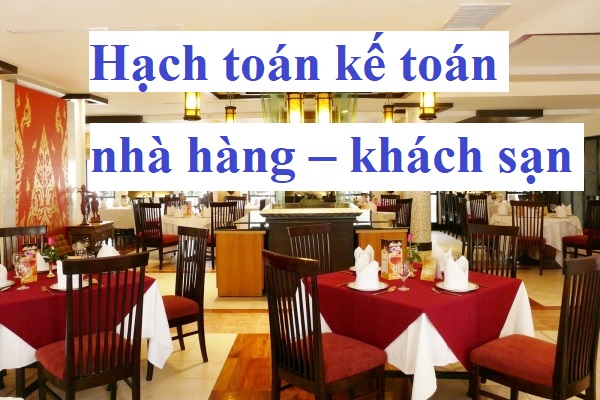 hạch toán kế toán nhà hàng - khách sạn