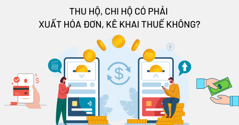 Thu hộ, chi hộ có phải xuất hóa đơn, kê khai thuế không?