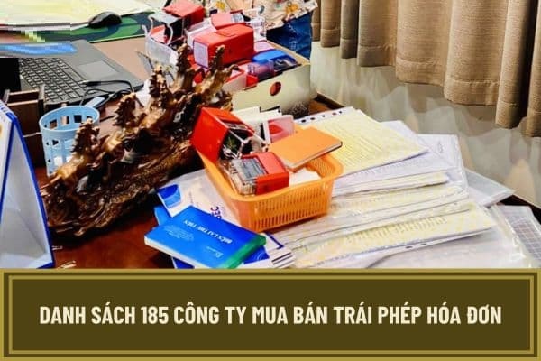 Danh sách 185 công ty mua bán trái phép hóa đơn theo Công văn 2937/CV-ĐCSKT-MT do cơ quan CSĐT công bố