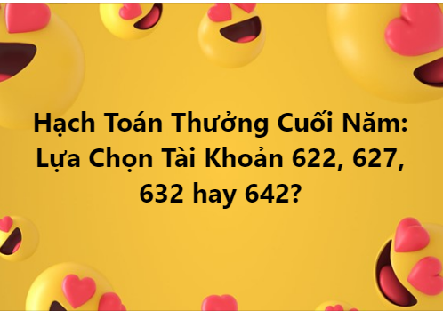 Hạch Toán Thưởng Cuối Năm: Chọn Tài Khoản 622, 627, 632 hay 642?