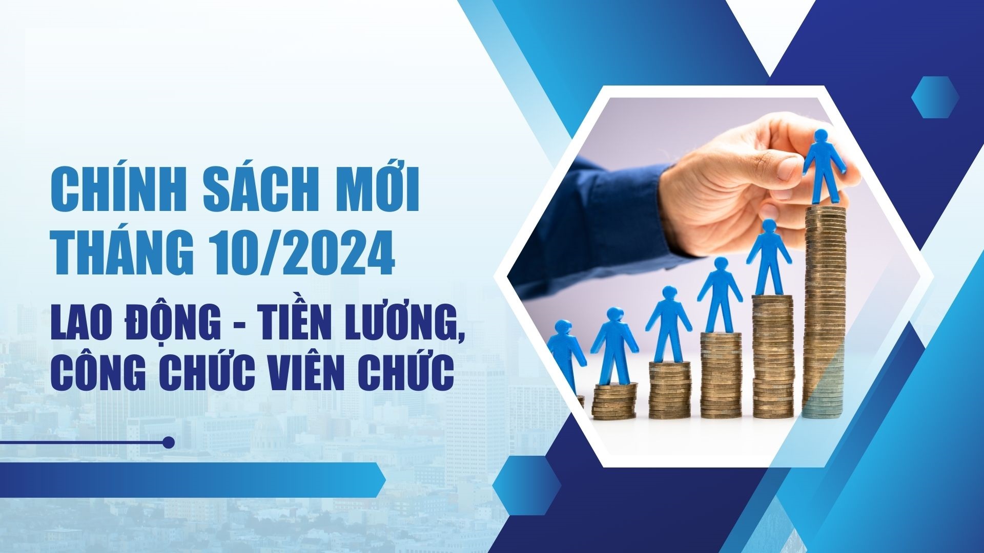 Chính sách mới về lao động – tiền lương, công chức viên chức có hiệu lực từ tháng 10/2024