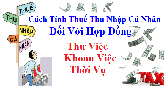 Cách tính thuế TNCN với lao động thử việc, thời vụ, khoán việc